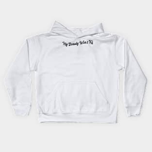 My beauty won't fit Kids Hoodie